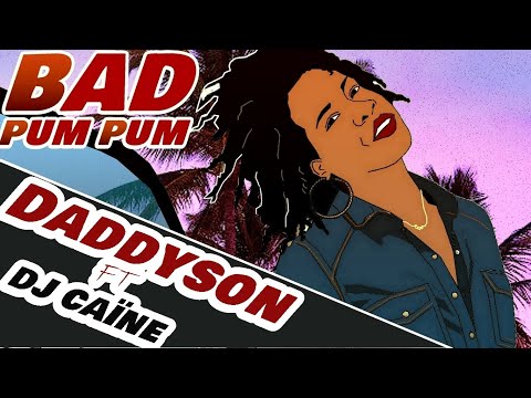 Daddyson - bad pum pum ft dj caine