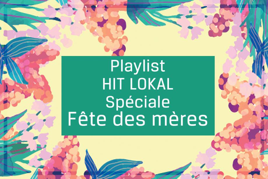 Playlist Hit Lokal Spéciale Fête des Mères