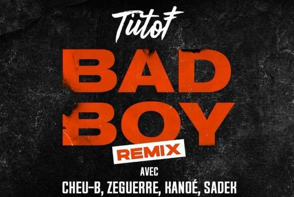 Tiitof invite Cheu-B, Zeguerre, Kanoe et Sadek pour le remix de Bad Boy