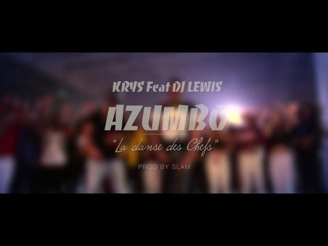 Krys ft. Dj lewis - Azumbo - la danse des chefs