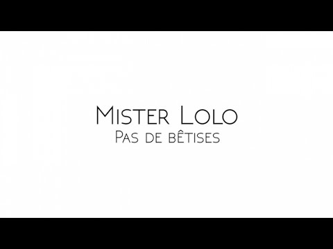 Mister Lolo - Pas de betises
