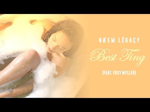 Naeem legacy  Feat Foxy Myller -  Best Ting