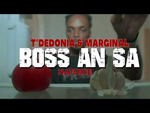 T Dedonia & Marginal ft Natoxie - Boss an sa
