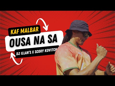Kaf Malbar X Scory Kovitch X Dj Illan's - Ousa Na Sa