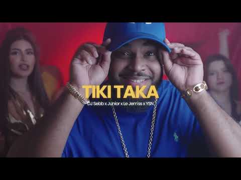 Dj Sebb X Junior X Le Jem'ss X Ysn - Tiki Taka