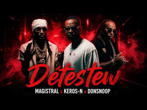 Magistral Ft. Keros-n, Don Snoop - Détestéw
