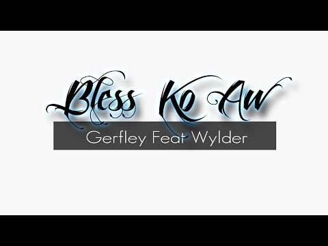 Bless Ko Aw  - Gerfley Feat Wylder