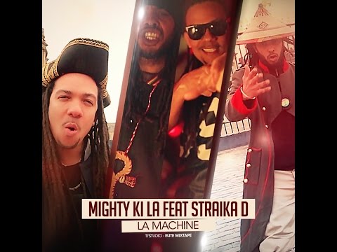 Mighty Ki La Feat Straika D - La machine